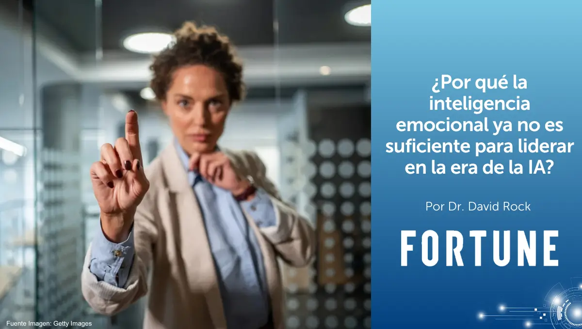 Por qué la inteligencia emocional ya no es suficiente para liderar en la era de la IA – NeuroLeadership Institute Latam inteligencia emocional en la era de la IA